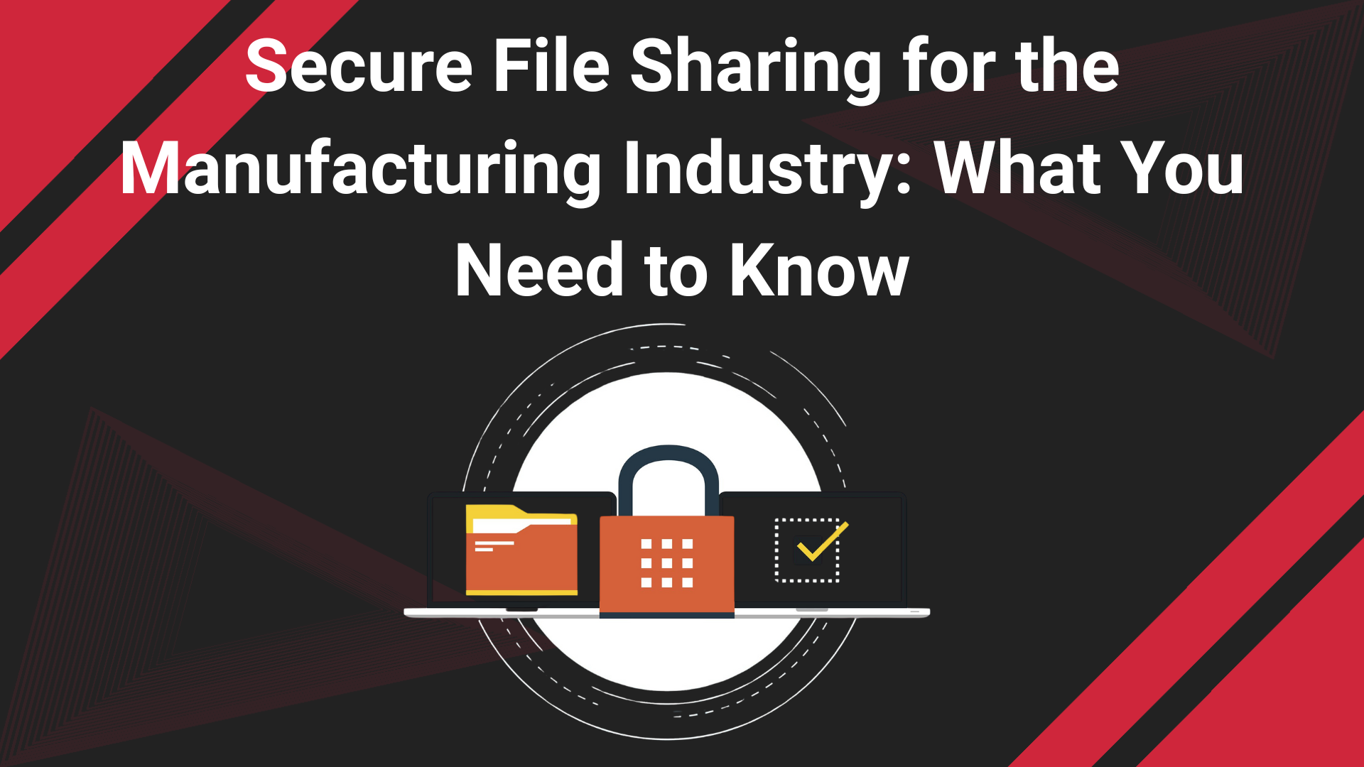 Secure File Sharing for the Manufacturing Industry