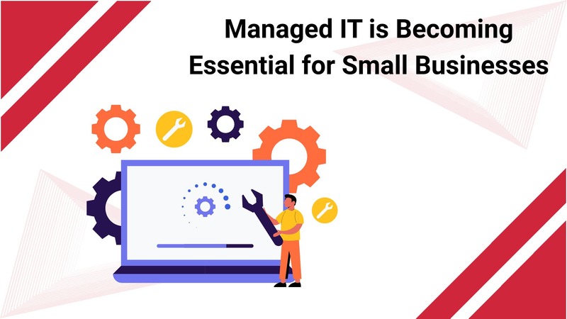 Managed IT is Becoming Essential for Small Businesses